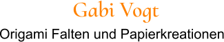 Gabi Vogt Origami Falten und Papierkreationen