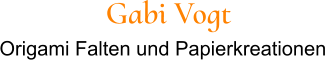 Gabi Vogt Origami Falten und Papierkreationen